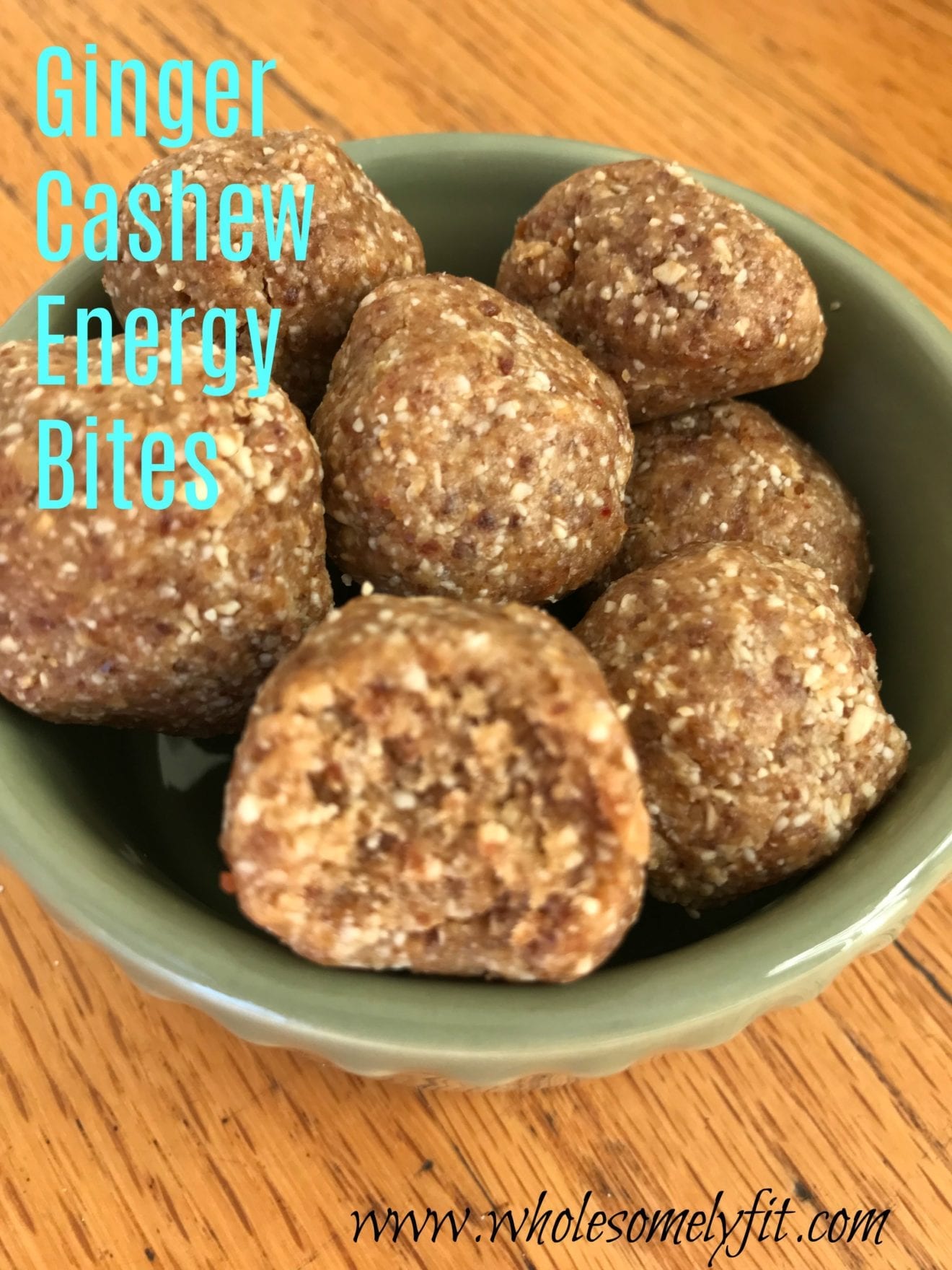 Ginger Cashew Energy Bites Wholesomely Fit